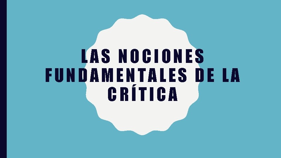 LAS NOCIONES FUNDAMENTALES DE LA CRÍTICA 