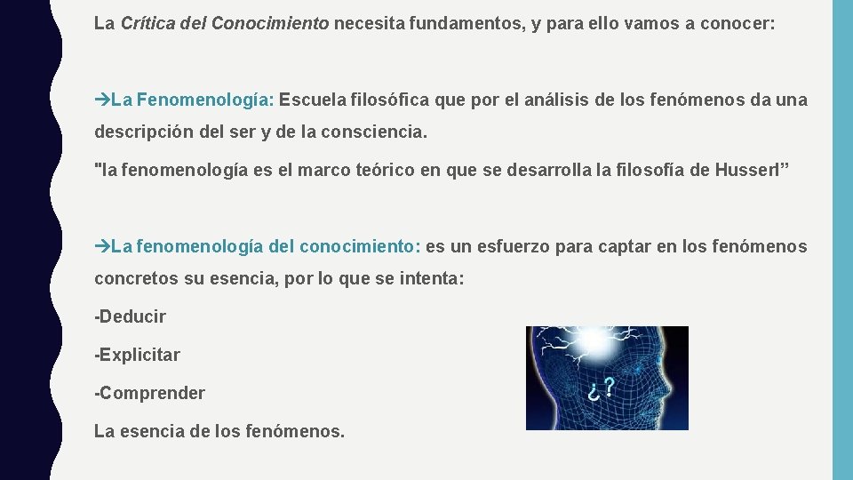 La Crítica del Conocimiento necesita fundamentos, y para ello vamos a conocer: La Fenomenología: