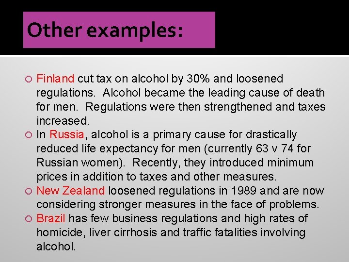 Other examples: Finland cut tax on alcohol by 30% and loosened regulations. Alcohol became
