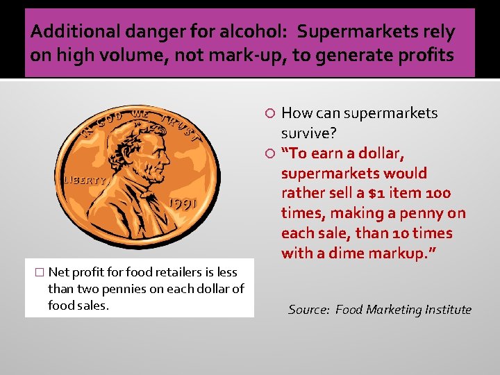 Additional danger for alcohol: Supermarkets rely on high volume, not mark-up, to generate profits