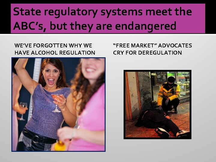 State regulatory systems meet the ABC’s, but they are endangered WE’VE FORGOTTEN WHY WE