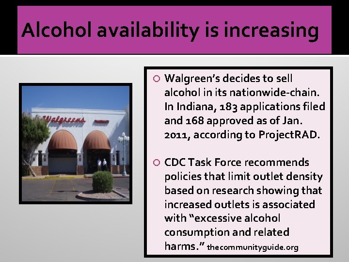 Alcohol availability is increasing Walgreen’s decides to sell alcohol in its nationwide-chain. In Indiana,