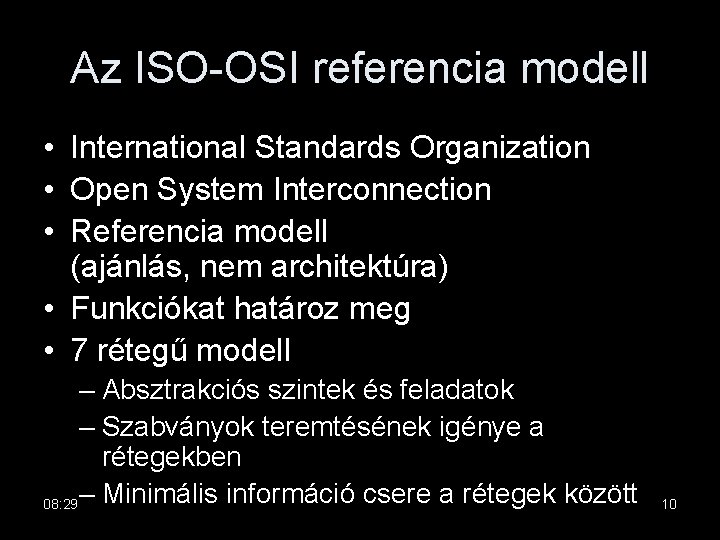 Az ISO-OSI referencia modell • International Standards Organization • Open System Interconnection • Referencia