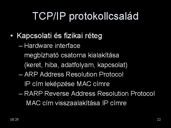 TCP/IP protokollcsalád • Kapcsolati és fizikai réteg – Hardware interface megbízható csatorna kialakítása (keret,