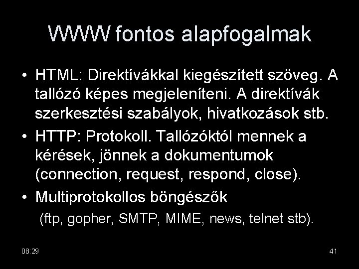 WWW fontos alapfogalmak • HTML: Direktívákkal kiegészített szöveg. A tallózó képes megjeleníteni. A direktívák