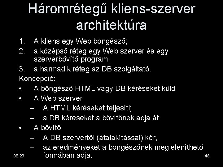 Háromrétegű kliens-szerver architektúra 1. 2. A kliens egy Web böngésző; a középső réteg egy