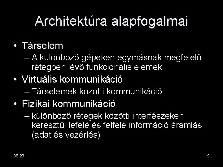 Architektúra alapfogalmai • Társelem – A különböző gépeken egymásnak megfelelő rétegben lévő funkcionális elemek