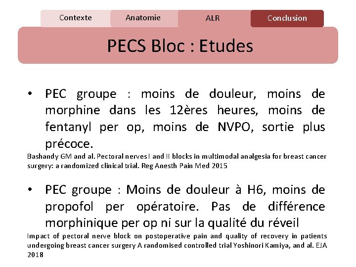 Contexte Anatomie C ALR Conclusion PECS Bloc : Etudes • PEC groupe : moins