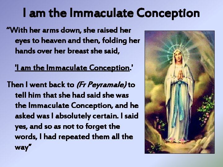 I am the Immaculate Conception “With her arms down, she raised her eyes to