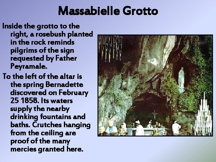 Massabielle Grotto Inside the grotto to the right, a rosebush planted in the rock