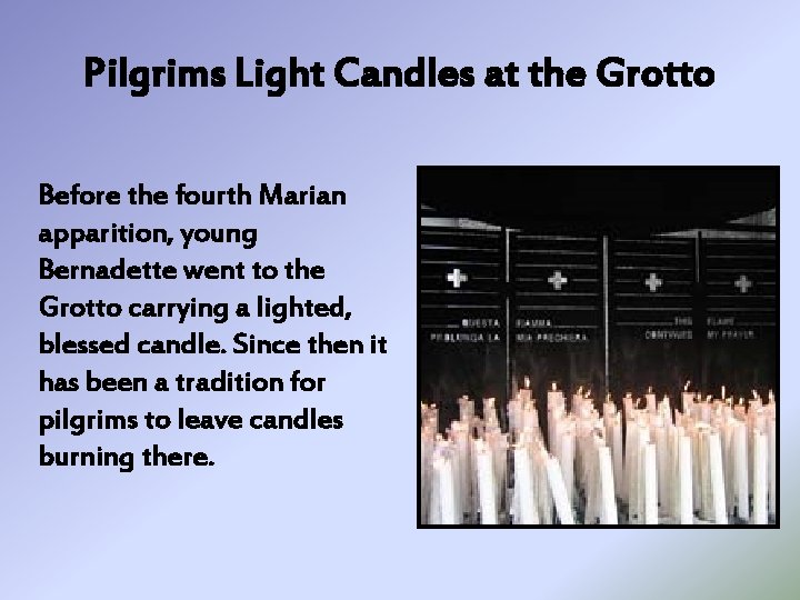 Pilgrims Light Candles at the Grotto Before the fourth Marian apparition, young Bernadette went