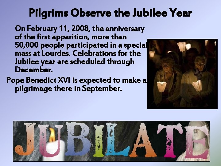 Pilgrims Observe the Jubilee Year On February 11, 2008, the anniversary of the first