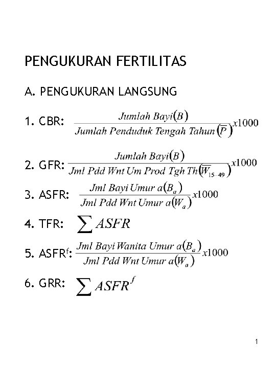 PENGUKURAN FERTILITAS A. PENGUKURAN LANGSUNG 1. CBR: 2. GFR: 3. ASFR: 4. TFR: 5.