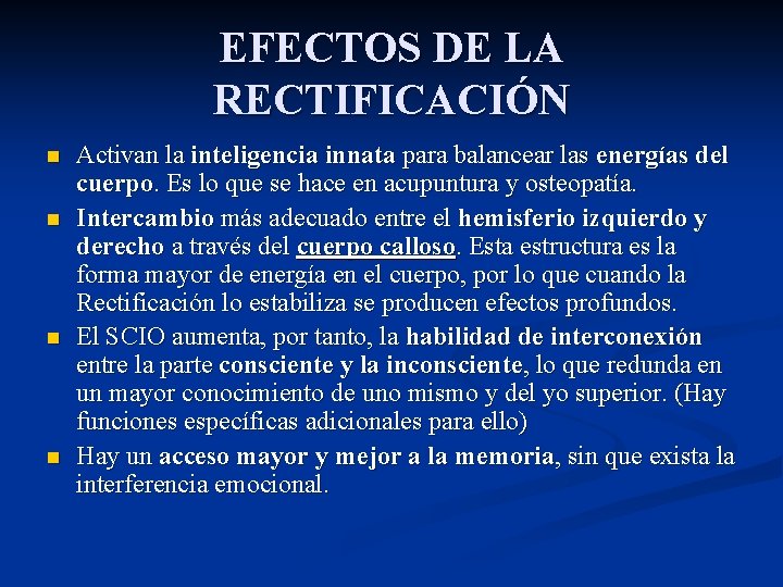 EFECTOS DE LA RECTIFICACIÓN n n Activan la inteligencia innata para balancear las energías