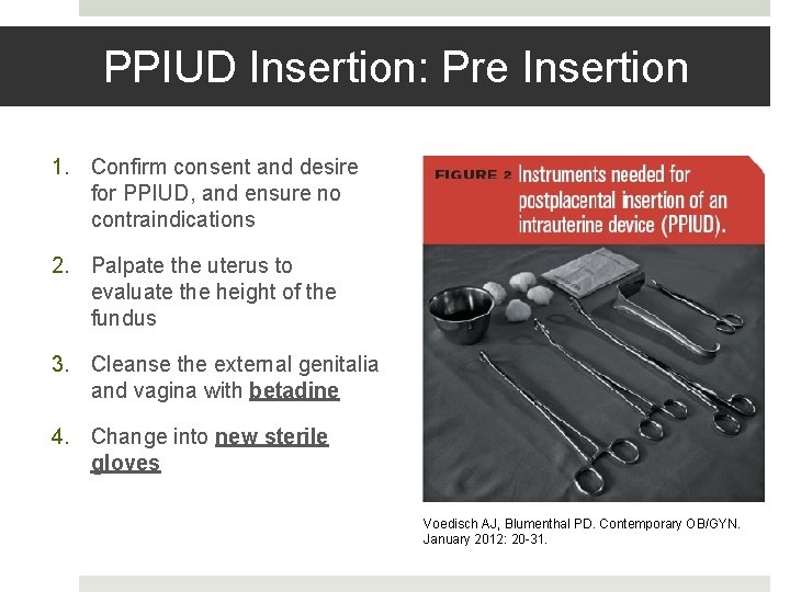 PPIUD Insertion: Pre Insertion 1. Confirm consent and desire for PPIUD, and ensure no PPIUD Insertion: Pre Insertion 1. Confirm consent and desire for PPIUD, and ensure no