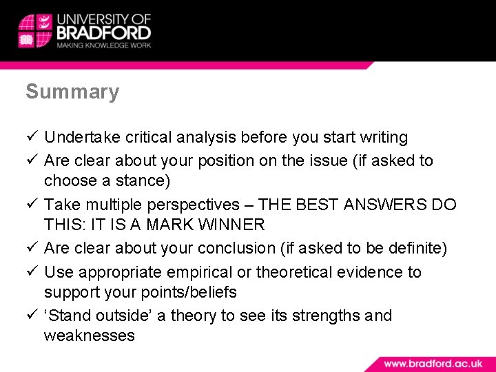 Summary Undertake critical analysis before you start writing Are clear about your position on