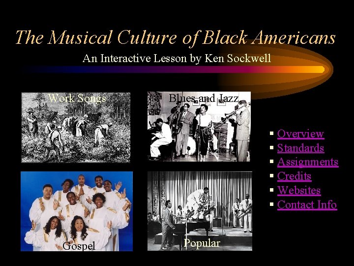 The Musical Culture of Black Americans An Interactive Lesson by Ken Sockwell Work Songs