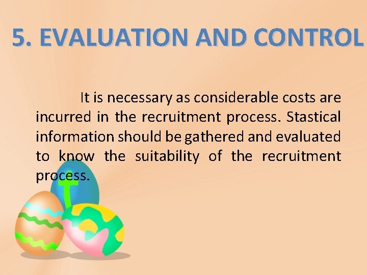 5. EVALUATION AND CONTROL It is necessary as considerable costs are incurred in the