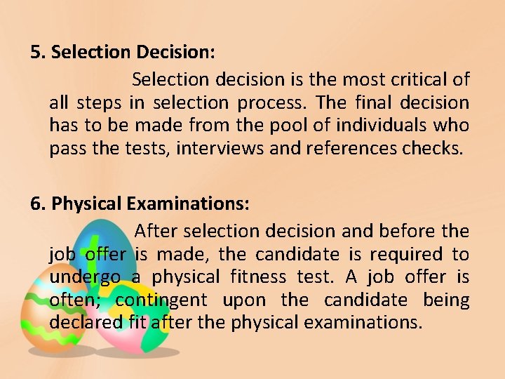 5. Selection Decision: Selection decision is the most critical of all steps in selection