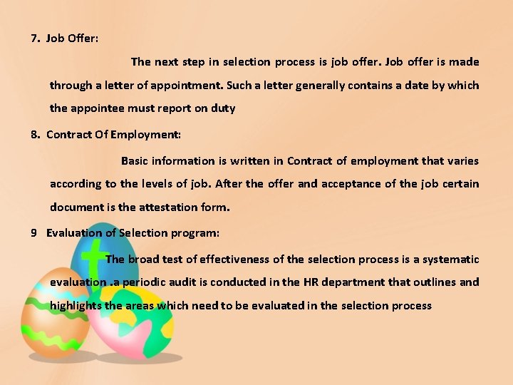 7. Job Offer: The next step in selection process is job offer. Job offer