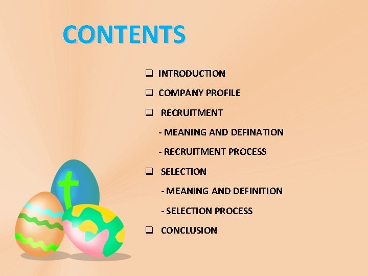 CONTENTS q INTRODUCTION q COMPANY PROFILE q RECRUITMENT - MEANING AND DEFINATION - RECRUITMENT