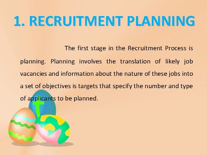 1. RECRUITMENT PLANNING The first stage in the Recruitment Process is planning. Planning involves