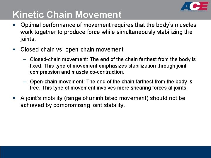 Kinetic Chain Movement § Optimal performance of movement requires that the body’s muscles work Kinetic Chain Movement § Optimal performance of movement requires that the body’s muscles work