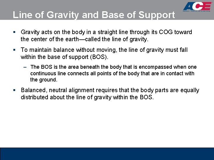 Line of Gravity and Base of Support § Gravity acts on the body in Line of Gravity and Base of Support § Gravity acts on the body in