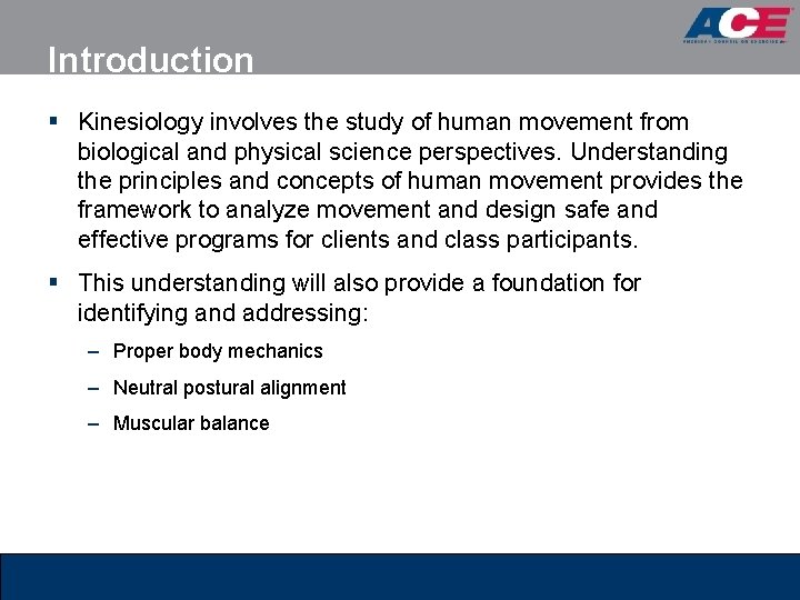 Introduction § Kinesiology involves the study of human movement from biological and physical science Introduction § Kinesiology involves the study of human movement from biological and physical science