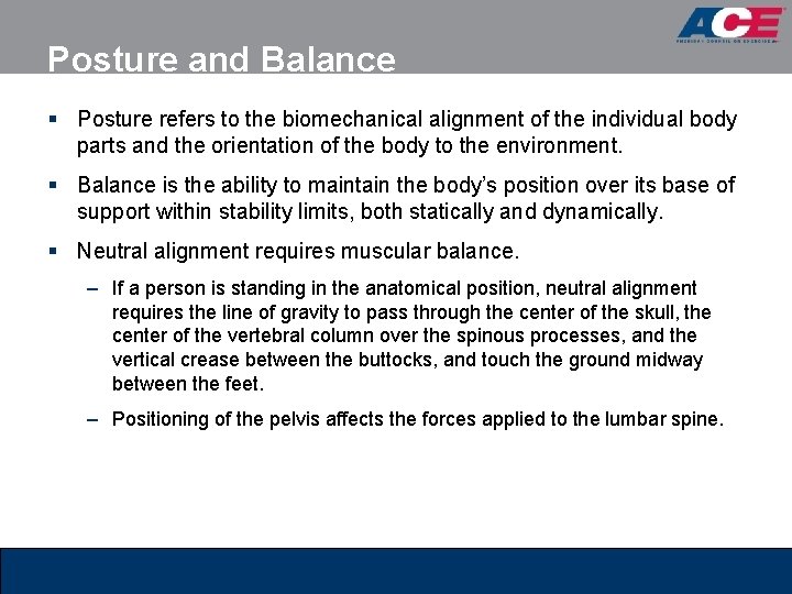 Posture and Balance § Posture refers to the biomechanical alignment of the individual body Posture and Balance § Posture refers to the biomechanical alignment of the individual body