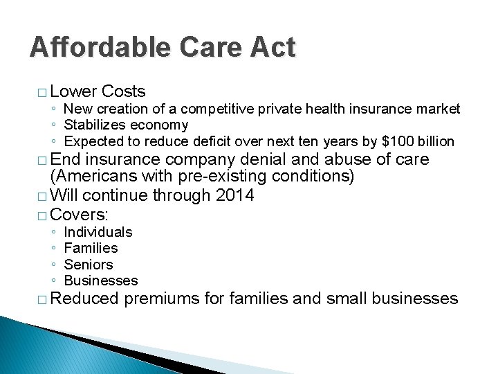 Affordable Care Act � Lower Costs ◦ New creation of a competitive private health