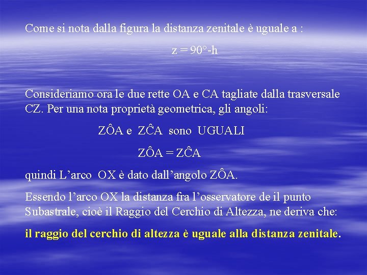 Come si nota dalla figura la distanza zenitale è uguale a : z =