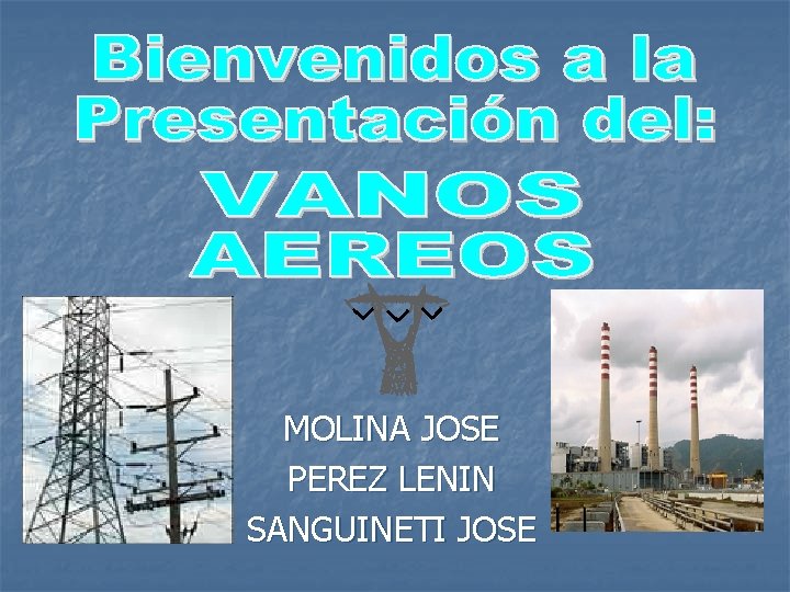 MOLINA JOSE PEREZ LENIN SANGUINETI JOSE 