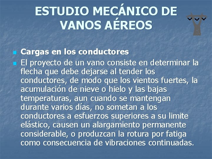 ESTUDIO MECÁNICO DE VANOS AÉREOS n n Cargas en los conductores El proyecto de