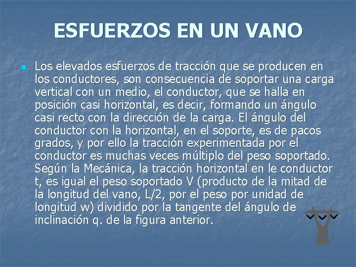 ESFUERZOS EN UN VANO n Los elevados esfuerzos de tracción que se producen en