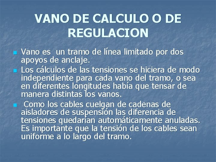 VANO DE CALCULO O DE REGULACION n n n Vano es un tramo de