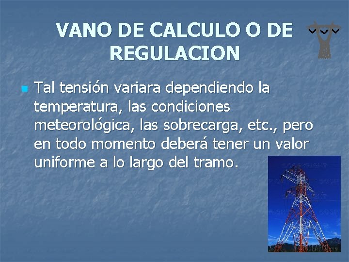 VANO DE CALCULO O DE REGULACION n Tal tensión variara dependiendo la temperatura, las