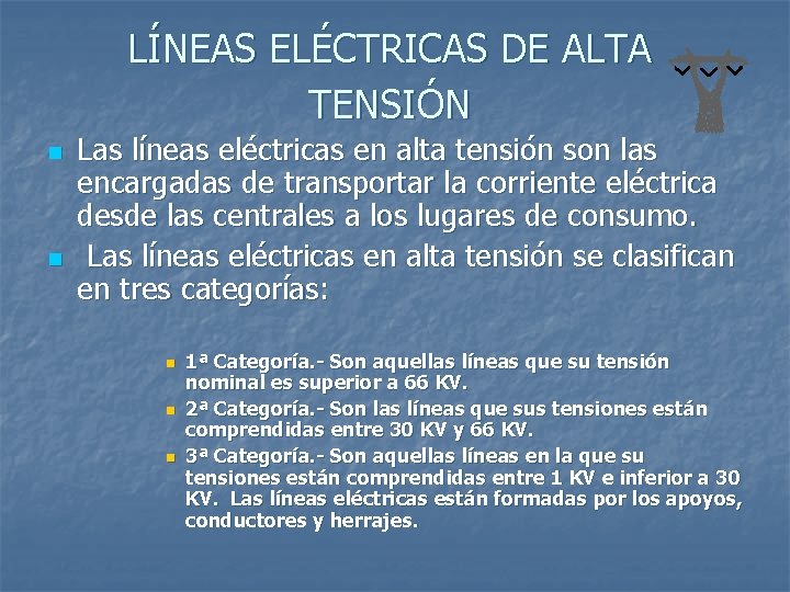 LÍNEAS ELÉCTRICAS DE ALTA TENSIÓN n n Las líneas eléctricas en alta tensión son