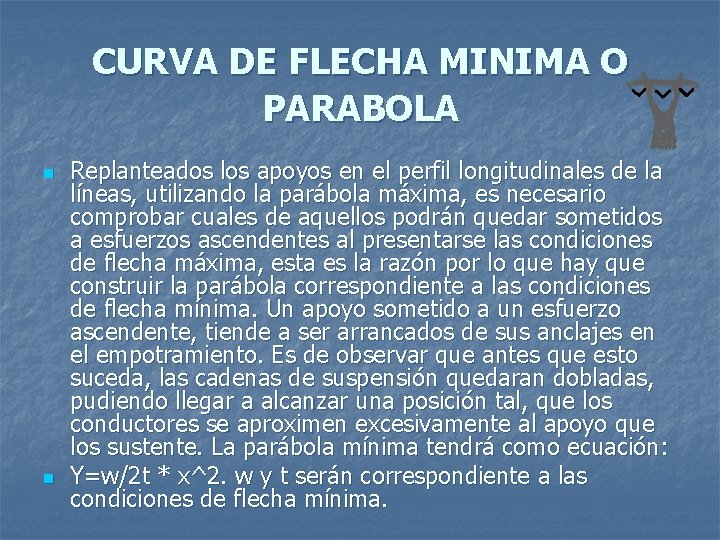 CURVA DE FLECHA MINIMA O PARABOLA n n Replanteados los apoyos en el perfil