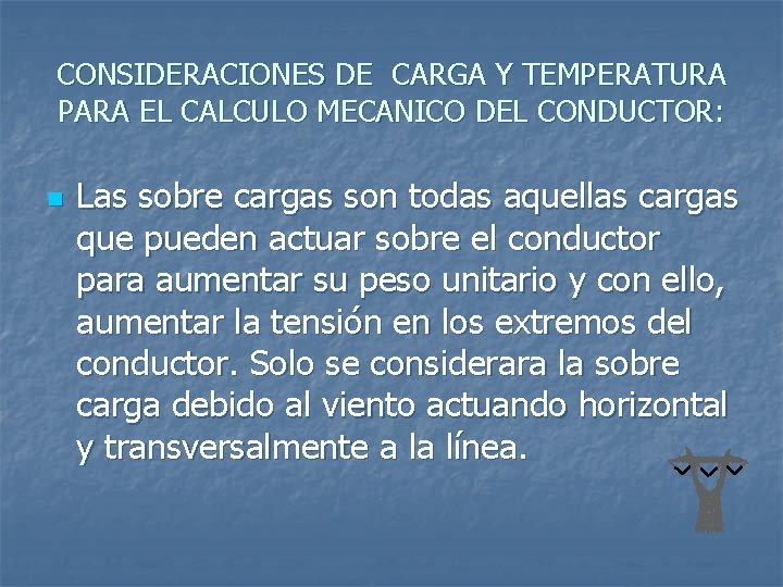 CONSIDERACIONES DE CARGA Y TEMPERATURA PARA EL CALCULO MECANICO DEL CONDUCTOR: n Las sobre