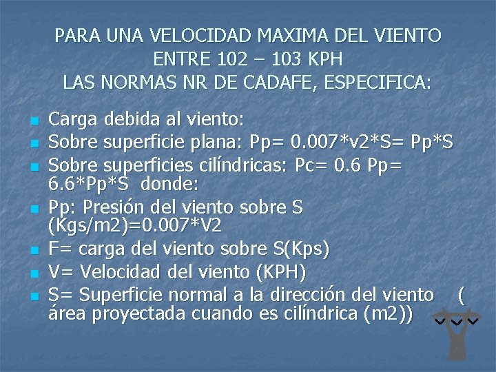 PARA UNA VELOCIDAD MAXIMA DEL VIENTO ENTRE 102 – 103 KPH LAS NORMAS NR