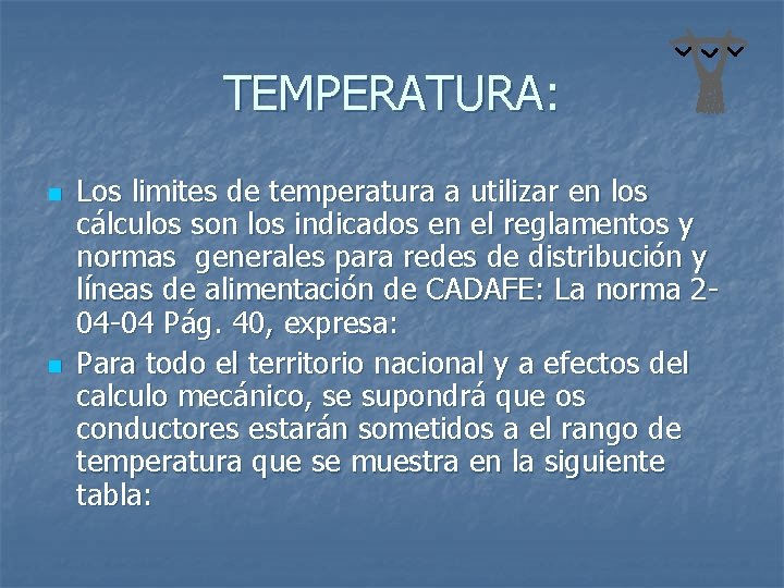 TEMPERATURA: n n Los limites de temperatura a utilizar en los cálculos son los