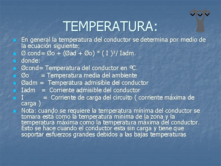 TEMPERATURA: n n n n n En general la temperatura del conductor se determina