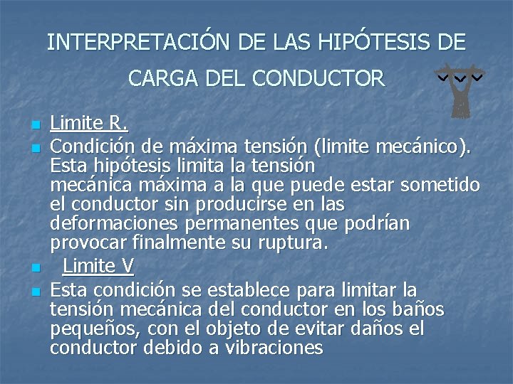 INTERPRETACIÓN DE LAS HIPÓTESIS DE CARGA DEL CONDUCTOR n n Limite R. Condición de