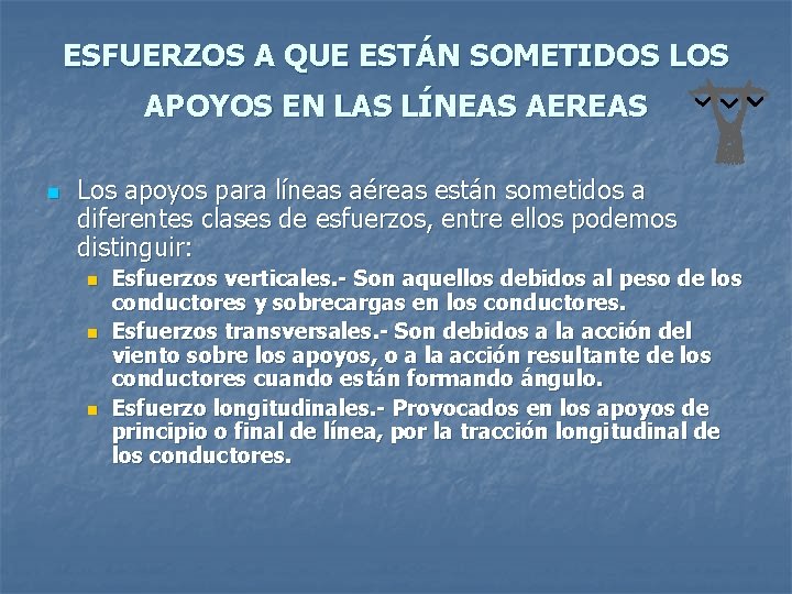 ESFUERZOS A QUE ESTÁN SOMETIDOS LOS APOYOS EN LAS LÍNEAS AEREAS n Los apoyos