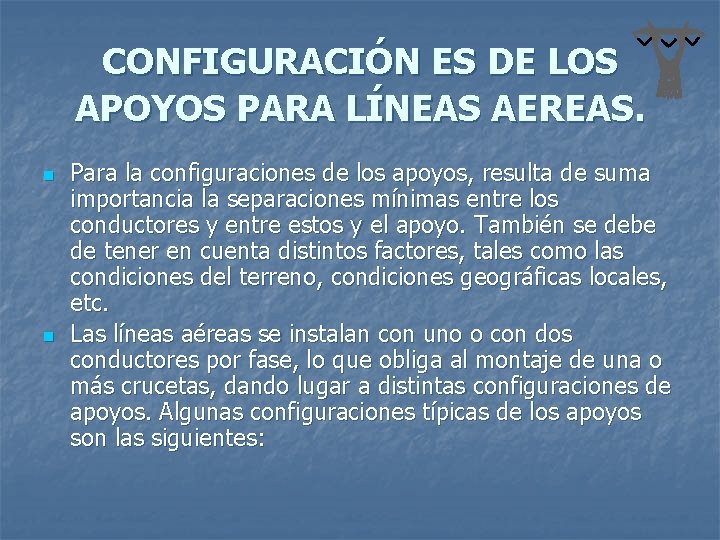 CONFIGURACIÓN ES DE LOS APOYOS PARA LÍNEAS AEREAS. n n Para la configuraciones de