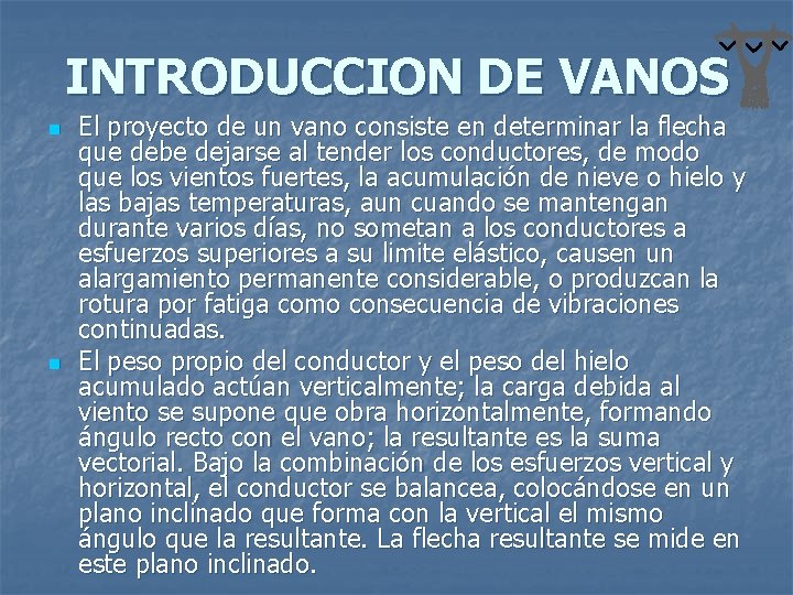 INTRODUCCION DE VANOS n n El proyecto de un vano consiste en determinar la