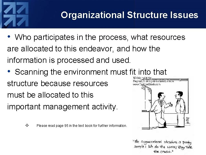 Organizational Structure Issues • Who participates in the process, what resources are allocated to