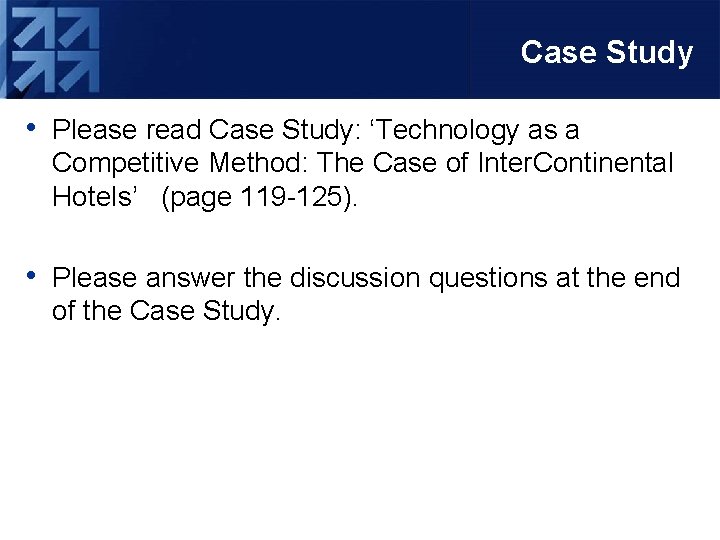 Case Study • Please read Case Study: ‘Technology as a Competitive Method: The Case