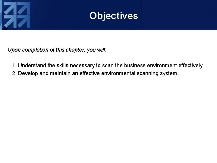 Objectives Upon completion of this chapter, you will: 1. Understand the skills necessary to